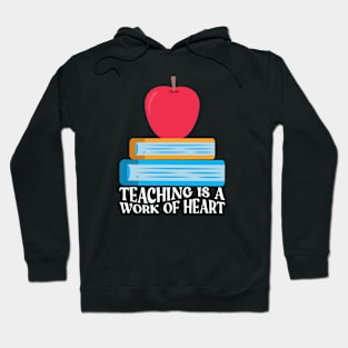 Teaching Is A Work Of Heart Hoodie
